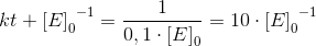 kt+{\left [ E \right ]_{0}}^{-1}=\frac{1}{0,1\cdot \left [ E \right ]_0}=10\cdot {\left [ E \right ]_{0}}^{-1}