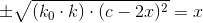 \pm \sqrt{(k_0\cdot k)\cdot (c-2x)^2} = x