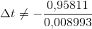 \Delta t\neq -\frac{0{,}95811}{0{,}008993}