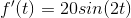 f'(t)=20sin(2t)