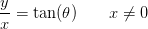 \frac{y}{x}=\tan(\theta )\; \; \; \; \; \; \; x\neq0