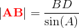 \left | \mathbf{\color{Red} AB} \right |=\frac{BD}{\sin(A)}