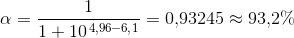 \alpha =\frac{1}{1+10^{\, 4{,}96-6{,}1}}=0{,}93245\approx 93{,}2\%