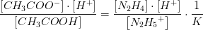 \frac{\left [ CH_3COO^- \right ]\cdot \left [ H^+ \right ]}{\left [ CH_3COOH \right ]}=\frac{\left [ N_2H_4 \right ]\cdot \left [ H^+ \right ]}{\left [ N_2{H_{5}}^{+} \right ]}\cdot \frac{1}{K}
