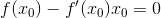 f(x_0)-f'(x_0)x_0=0