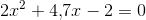 2x^2+4{,}7x-2=0