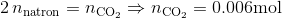 2\,n_\mathrm{natron}=n_\mathrm{CO_2}\Rightarrow n_\mathrm{CO_2}=0.006 \mathrm{mol} \quad \mathrm
