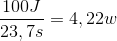 \frac{100J}{23,7s} = 4,22w