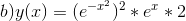 b) y(x)=(e^{-x^{2}})^{2}*e^{x}*2