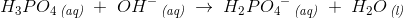H_3PO_4\, _{\textit{(aq)}}\; +\; OH^-\, _{\textit{(aq)}}\; \rightarrow \; H_2P{O_4}^-\, _{\textit{(aq)}}\; +\; H_2O\, _{\textit{(l)}}