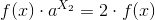 f(x)\cdot a^{X_2}=2\cdot f(x)