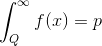 \int_{Q}^{\infty }f(x)=p