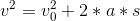 v^2=v_{0}^2+2*a*s