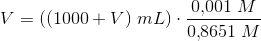 V=\left ( (1000+V)\; mL \right )\cdot \frac{0{,}001\; M}{0{,}8651\; M}