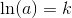 \ln(a)=k