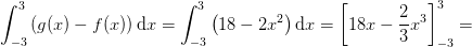 \int_{-3}^{3}\left (g(x)-f(x) \right )\mathrm{d}x= \int_{-3}^{3}\left ( 18-2x^2 \right )\mathrm{d}x=\left [18x-\frac{2}{3}x^3 \right ]_{-3}^{3}=