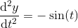 \frac{\mathrm{d^2} y}{\mathrm{d} t^2}=-\sin(t)