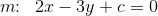 m\! \! :\; \; 2x-3y+c=0