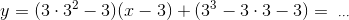 y=(3\cdot 3^2-3)(x-3)+(3^3-3\cdot 3-3)=\;_\cdots