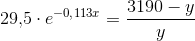 29{,}5\cdot e^{-0{,}113x}=\frac{3190-y}{y}