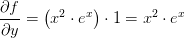 \frac{\partial f}{\partial y}=\left (x^2\cdot e^x \right )\cdot 1=x^2\cdot e^x