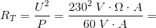 R_T=\frac{U^2}{P}= \frac{ 230^2\; V\cdot \Omega \cdot A }{60\; V\cdot A }=