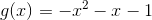 g(x)=-x^2-x-1