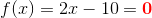 f(x)=2x-10=\mathbf{\color{Red} 0}
