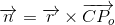 \overrightarrow{n}=\overrightarrow{r}\times\overrightarrow{CP_o}