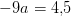 -9a=4{,}5