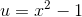 u=x^2-1
