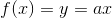 f(x)=y=ax