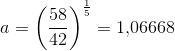 a=\left ( \frac{58}{42} \right )^{\frac{1}{5}}=1{,}06668