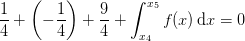 \frac{1}{4}+\left ( -\frac{1}{4} \right )+\frac{9}{4}+\int_{x_4}^{x_5}f(x)\, \textup{d}x=0