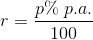 r=\frac{p\%\; p.a.}{100}