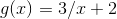 g(x)=3/x+2