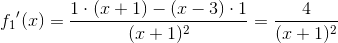 {f_1}{}'(x)=\frac{1\cdot (x+1)-(x-3)\cdot 1}{(x+1)^2}=\frac{4}{(x+1)^2}