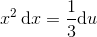 x^2\, \textup{d}x=\frac{1}{3}\textup{d}u