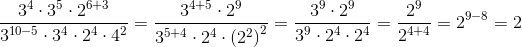 \frac{3^4\cdot 3^5\cdot 2^{6+3}}{3^{10-5}\cdot 3^4\cdot 2^4\cdot 4^2}=\frac{3^{4+5}\cdot 2^9}{3^{5+4}\cdot2^4\cdot \left ( 2^2 \right )^2 }=\frac{3^9\cdot 2^9}{3^9\cdot 2^4\cdot 2^4}=\frac{2^9}{2^{4+4}}=2^{9-8}=2