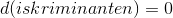 d(iskriminanten)=0