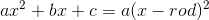 ax^2+bx+c=a(x-rod)^2