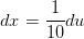 dx=\frac{1}{10}du
