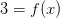 3=f(x)