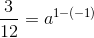 \frac{3}{12}=a^{1-(-1)}