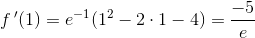 f{\, }'(1)=e^{-1}(1^2-2\cdot 1-4)=\frac{-5}{e}