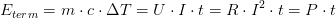 E_{term}=m\cdot c\cdot \Delta T=U\cdot I\cdot t=R\cdot I^2\cdot t=P\cdot t