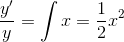 \frac{y'}{y}=\int x=\frac{1}{2}x^2