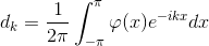 d_{k}=\frac{1}{2\pi}\int_{-\pi}^{\pi}\varphi(x)e^{-ikx}dx
