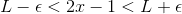 L-\epsilon<2x-1<L+\epsilon