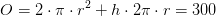 O=2\cdot \pi \cdot r^2+h\cdot 2\pi \cdot r=300